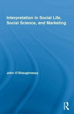 Interpretation in Social Life, Social Science, and Marketing 1