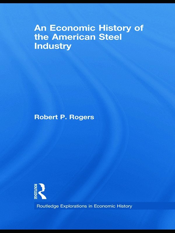 Economic History of the American Steel Industry 1