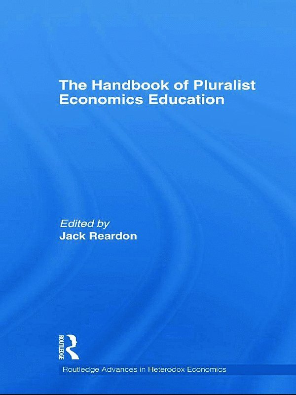 Jack Reardon, USA) Reardon, Jack (University of Wisconsin - Stout - Handbook of Pluralist Economics Education, Inbunden