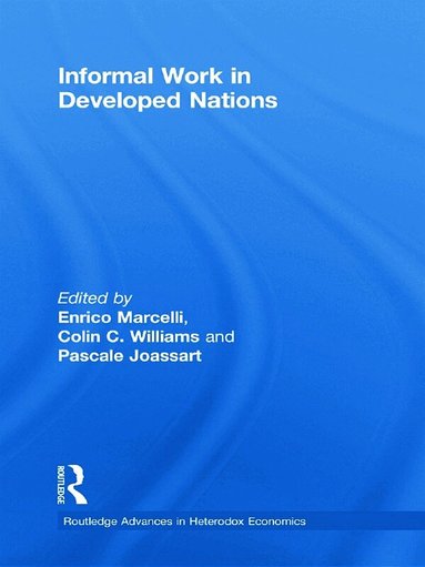 Enrico Marcelli, Colin C. Williams, Pascale Joassart - Informal Work in Developed Nations, Inbunden
