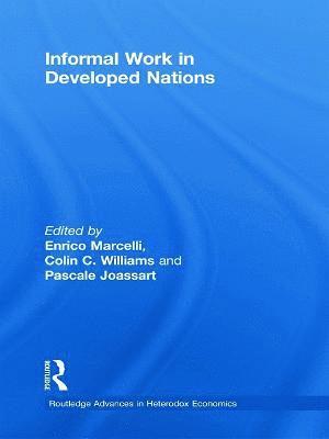 Enrico Marcelli, Colin C. Williams, Pascale Joassart, UK) Williams, Colin C. (University of Sheffield, Pascale (San Diego State University) Joassart - Informal Work in Developed Nations, Inbunden