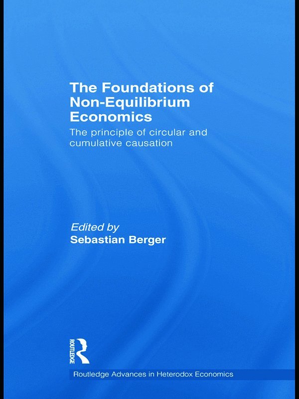 Sebastian Berger, USA) Berger, Sebastian (Roanoke College, Virginia - Foundations of Non-Equilibrium Economics, Inbunden