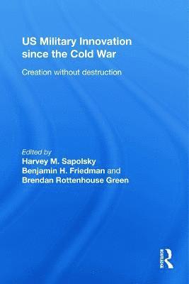 Harvey Sapolsky, Benjamin Friedman, Brendan Green, USA) Sapolsky, Harvey (MIT, Cambridge - US Military Innovation since the Cold War, Inbunden