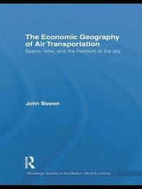 bokomslag The Economic Geography of Air Transportation