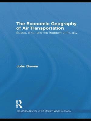 bokomslag The Economic Geography of Air Transportation