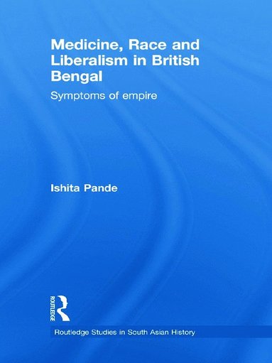 bokomslag Medicine, Race and Liberalism in British Bengal