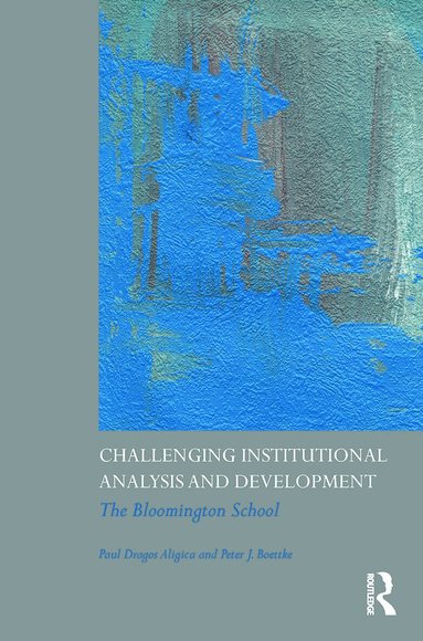 Paul agos Aligica, Peter J. Boettke - Challenging Institutional Analysis and Development, Inbunden