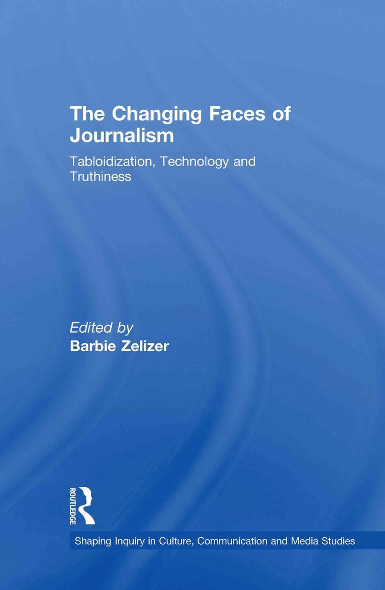 Barbie Zelizer, USA) Zelizer, Barbie (University of Pennsylvania - Changing Faces of Journalism, Inbunden