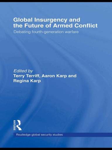 Aaron Karp, Regina Karp, Terry Terriff - Global Insurgency and the Future of Armed Conflict, Häftad