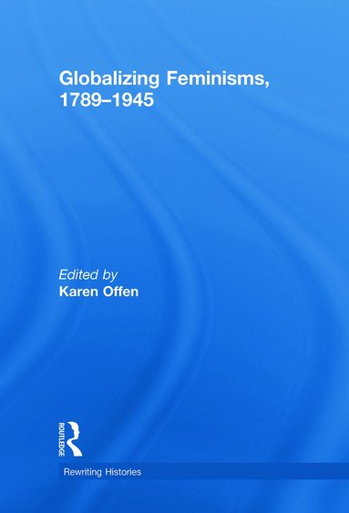 bokomslag Globalizing Feminisms, 1789- 1945