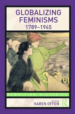 bokomslag Globalizing Feminisms, 1789- 1945