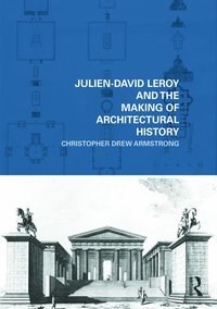 bokomslag Julien-David Leroy and the Making of Architectural History