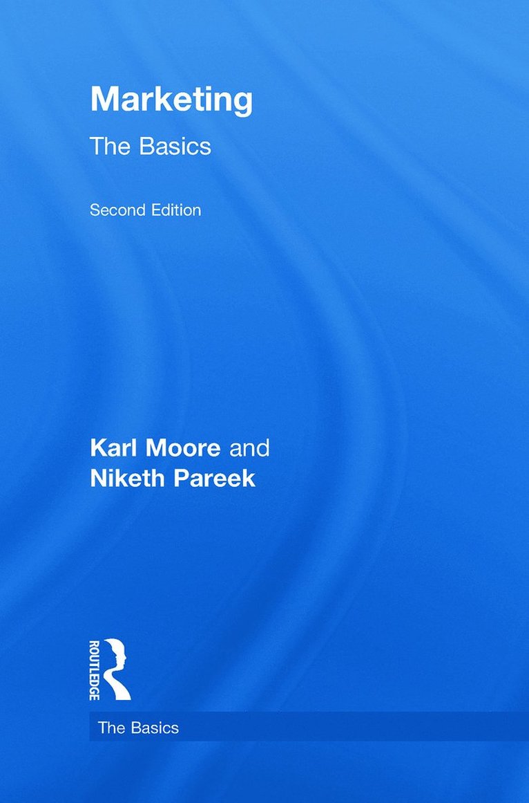Karl Moore, Niketh Pareek, Canada) Moore, Karl (McGill University, Canada) Pareek, Niketh (McGill University - Marketing: The Basics, Inbunden