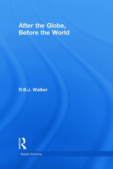 RBJ Walker - After the Globe, Before the World, Inbunden