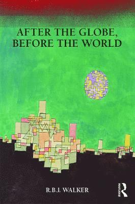 RBJ Walker, Canada) Walker, RBJ (University of Victoria, Rbj Walker - After the Globe, Before the World, Häftad