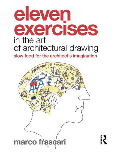 Marco Frascari - Eleven Exercises in the Art of Architectural Drawing, Inbunden