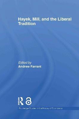 Andrew Farrant, USA) Farrant, Andrew (Dickinson College - Hayek, Mill and the Liberal Tradition, Inbunden