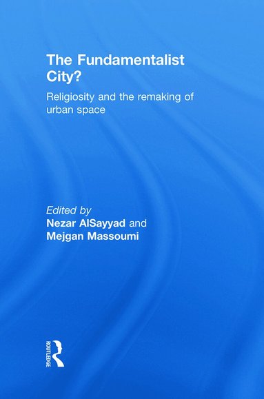 Nezar AlSayyad, Mejgan Massoumi - Fundamentalist City?, Inbunden