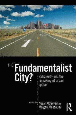 Nezar AlSayyad, Mejgan Massoumi, USA) AlSayyad, Nezar (University of California, Berkeley, USA) Massoumi, Mejgan (University of California, Berkeley, Nezar Alsayyad - Fundamentalist City?, Häftad