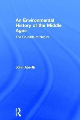 bokomslag An Environmental History of the Middle Ages
