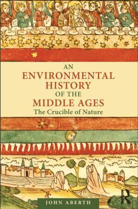 John Aberth - Environmental History of the Middle Ages, Häftad