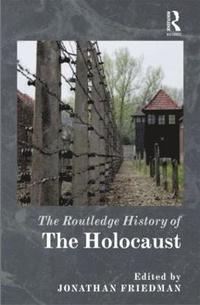 bokomslag The Routledge History of the Holocaust