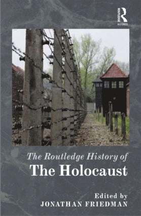 Jonathan C. Friedman, USA) Friedman, Jonathan C. (West Chester University, Jonathan C Friedman - Routledge History of the Holocaust, Inbunden