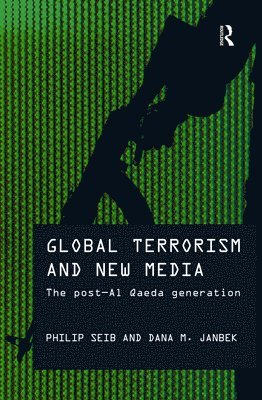 Philip Seib, Dana M. Janbek, USA) Seib, Philip (University of Southern California, USA) Janbek, Dana M. (Lasell College, MA - Global Terrorism and New Media, Häftad