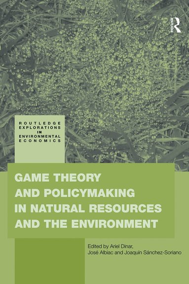 Ariel Dinar, José Albiac, Joaquín Sánchez-Soriano - Game Theory and Policy Making in Natural Resources and the Environment, Häftad