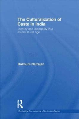 bokomslag The Culturalization of Caste in India