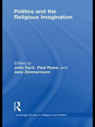 John H.A. Dyck, Paul S. Rowe, Jens Zimmermann - Politics and the Religious Imagination, Inbunden