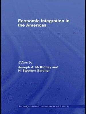 Joseph A. McKinney, H. Stephen Gardner, USA) McKinney, Joseph A. (Baylor University, USA) Gardner, H. Stephen (Baylor University - Economic Integration in the Americas, Häftad