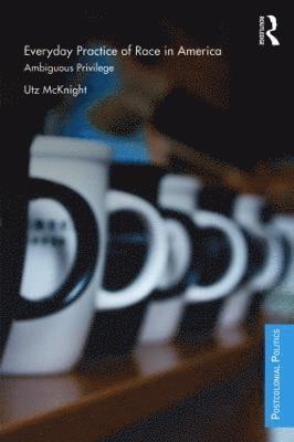 Everyday Practice of Race in America