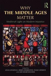 bokomslag Why the Middle Ages Matter