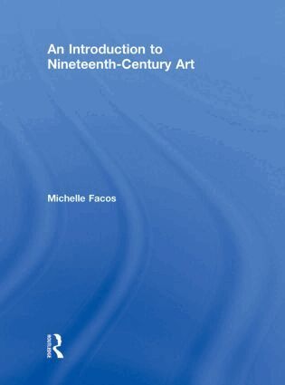 Michelle Facos - Introduction to Nineteenth-Century Art, Inbunden