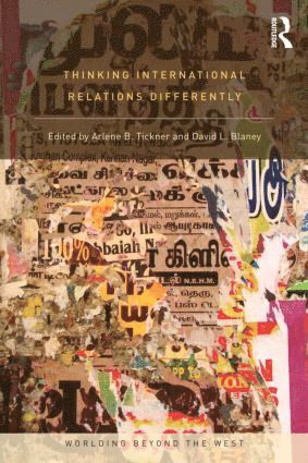 Arlene Tickner, David L. Blaney, USA) Blaney, David L. (Macalester College, Arlene B. Tickner - Thinking International Relations Differently, Häftad