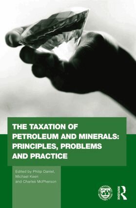 Philip Daniel, Michael Keen, Charles McPherson - Taxation of Petroleum and Minerals, Häftad