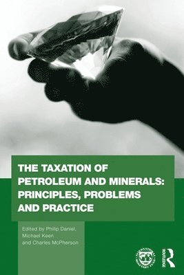 bokomslag The Taxation of Petroleum and Minerals