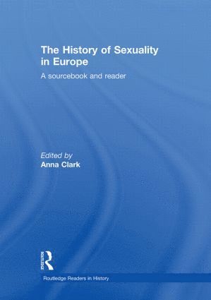 Anna Clark, USA) Clark, Anna (University of Minnesota - History of Sexuality in Europe, Inbunden