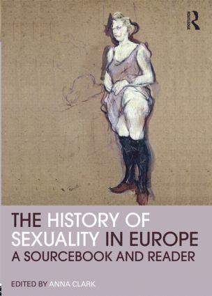 Anna Clark, USA) Clark, Anna (University of Minnesota - History of Sexuality in Europe, Häftad