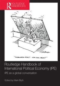 bokomslag Routledge Handbook of International Political Economy (IPE)
