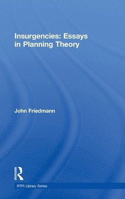 John Friedmann, USA) Friedmann, John (UCLA - Insurgencies: Essays in Planning Theory, Inbunden
