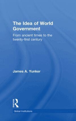 James A. Yunker, Alistair Burns - Idea of World Government, Inbunden
