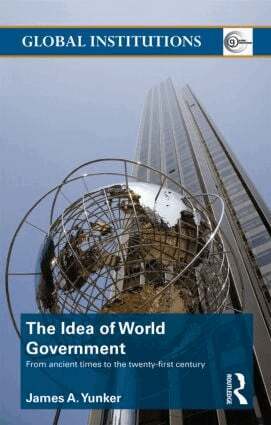 James A. Yunker, Alistair Burns - Idea of World Government, Häftad