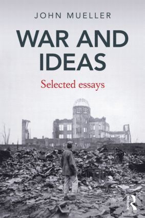 John Mueller, USA) Mueller, John (Ohio State University - War and Ideas, Häftad