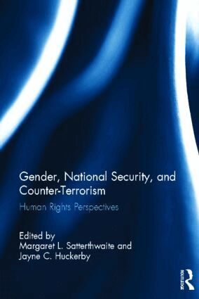 Margaret L. Satterthwaite, Jayne Huckerby - Gender, National Security, and Counter-Terrorism, Inbunden
