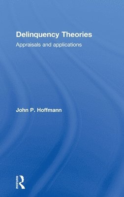 John Hoffmann, USA) Hoffmann, John (University of South Carolina - Delinquency Theories, Inbunden
