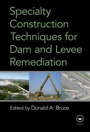 Donald Bruce - Specialty Construction Techniques for Dam and Levee Remediation, Inbunden