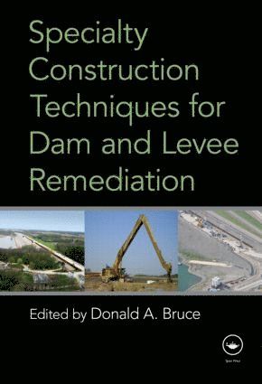 Donald Bruce, USA) Bruce, Donald (Geosystems L.P. - Specialty Construction Techniques for Dam and Levee Remediation, Inbunden