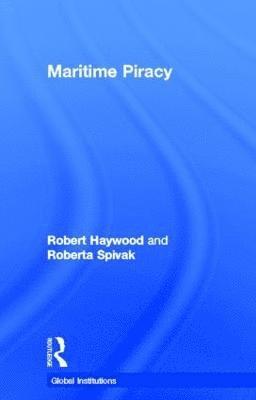 Robert Haywood, Roberta Spivak - Maritime Piracy, Inbunden